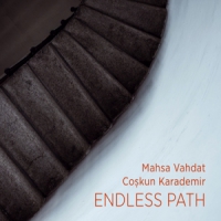 Vahdat, Mahsa & Coskun Karademir Endless Path