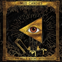 Mud Candies What The Hell Is Wrong With Heaven