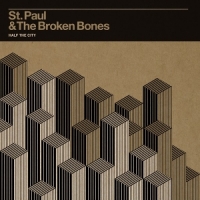 St. Paul & The Broken Bones Half The City