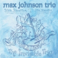 Johnson, Max Invisible Trio