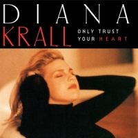 Krall, Diana Only Trust Your Heart