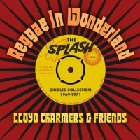 Lloyd Charmers & Friends Reggae In Wonderland, The Splash Singles 1968-1973