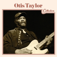 Taylor, Otis Otis Taylor Collection