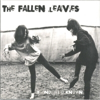 Fallen Leaves, The If Only We D Known