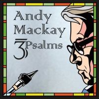 Mackay, Andy 3 Psalms