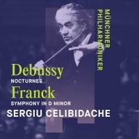 Munchner Philharmoniker & Sergiu Celibidache Debussy: Nocturnes & Franck: Symphony In D Minor