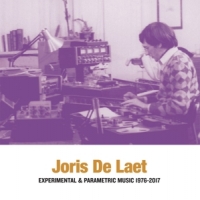 Laet, Joris -de- Experimental & Parametric Music 1976-2017 (2lp)