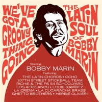 Various (the Latin Soul Of Bobby Ma We Ve Got A Groovy Thing Going