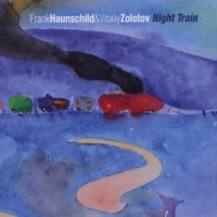 Haunschild, Frank & Vitaliy Zolotov Night Train