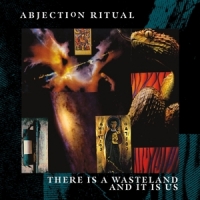 Abjection Ritual There Is A Wasteland And It Is Us