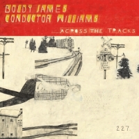 Boldy James & Conductor Williams Across The Tracks -coloured-