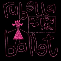 Rubella Ballet Money Talks