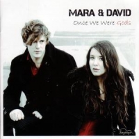 Mara & David Once We Were Gods