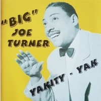 Turner, Big Joe Yakity Yak
