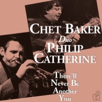 Baker, Chet & Philip Catherine There'll Never Be Another You