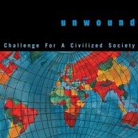Unwound Challenge For A Civilized Society (