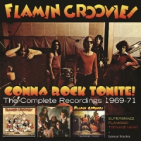 Flamin' Groovies Gonna Rock Tonite! - The Complete Recordings 1969-71