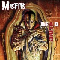 Misfits Dea.d. Alive!