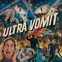 Ultra Vomit Ultra Vomit Et Le Pouvoir De La Puissance