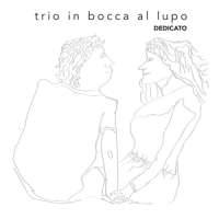 Trio In Bocca Al Lupo Dedicato