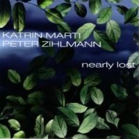 Katrin Marti & Peter Zihlmann Nearly Lost