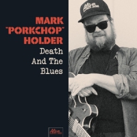 Holder, Mark Porkchop Death And The Blues