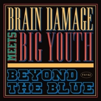 Brain Damage Meets Big Youth Beyond The Blue