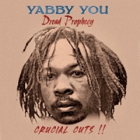 You, Yabby Dread Prophecy Crucial Cuts