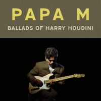 Papa M Ballads Of Harry Houdini -coloured-