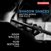 Adam Walker Huw Watkins Shadow Dances - British Works For F