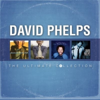 David Phelps The Ultimate Collection