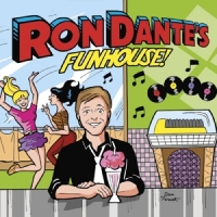 Dante, Ron Ron Dante's Funhouse