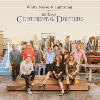 Continental Drifters White Noise & Lightning: The Best Of Continental Drifte