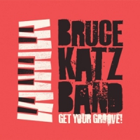 Katz, Bruce -band- Get Your Groove