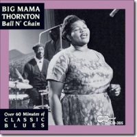 Big Mama Thornton Ball N  Chain