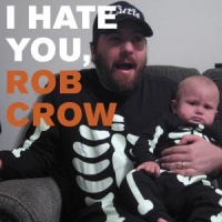 Crow, Rob I Hate You, Rob Crow