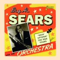 Sears, Big Al Goin' Uptown - The R&b Years