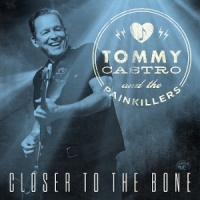 Castro, Tommy Closer To The Bone