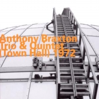 Braxton, Anthony Trio & Quintet/town Hall 1972