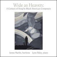 Martin, James/lynn Raley Wide As Heaven; A Century Of Song B