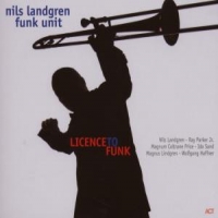 Nils Landgren Funk Unit Licence To Funk