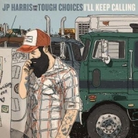 Harris, Jp -and The Tough Choices- I Ll Keep Calling