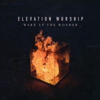 Elevation Worship Wake Up The Wonder