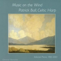 Ball, Patrick Music On The Wind. Selected Pieces