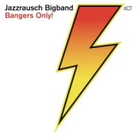 Jazzrausch Bigband Bangers Only!