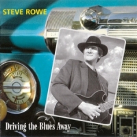 Rowe, Steve Driving The Blues Away