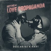 Descartes A Kant Victims Of Love Propaganda-deluxe E