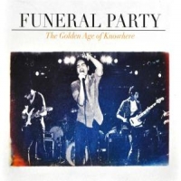 Funeral Party Golden Age Of Knowhere