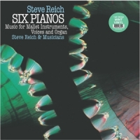 Reich, Steve Six Pianos/music For Mallet Instruments, Voices And Org