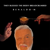 Renaldo M. They Blessed The Body Breadcrumbed